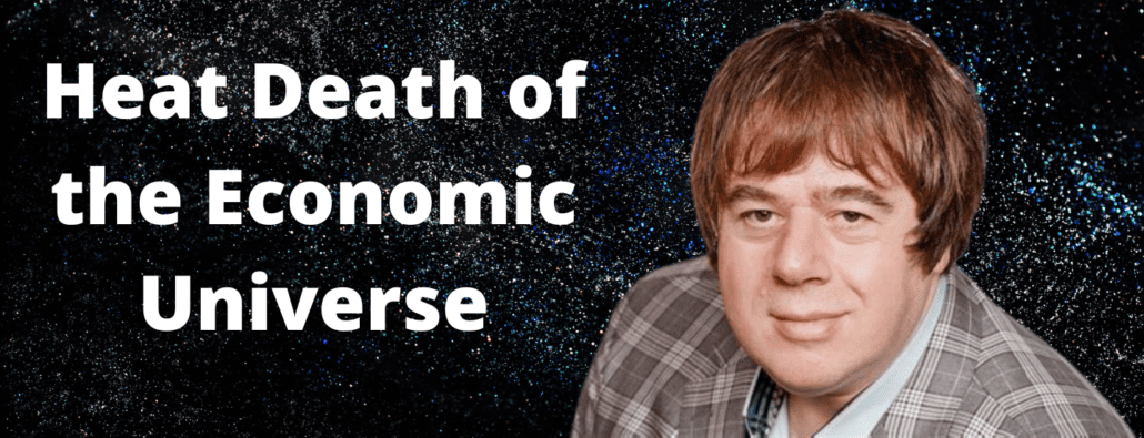 Heat Death of the Economic Universe