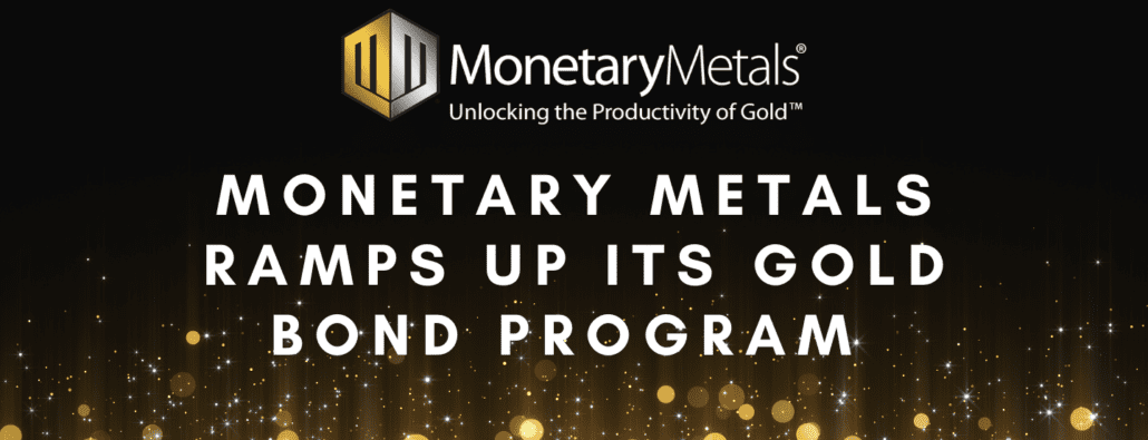 Monetary Metals Ramps Up its Gold Bond Program with Akobo Minerals Deal