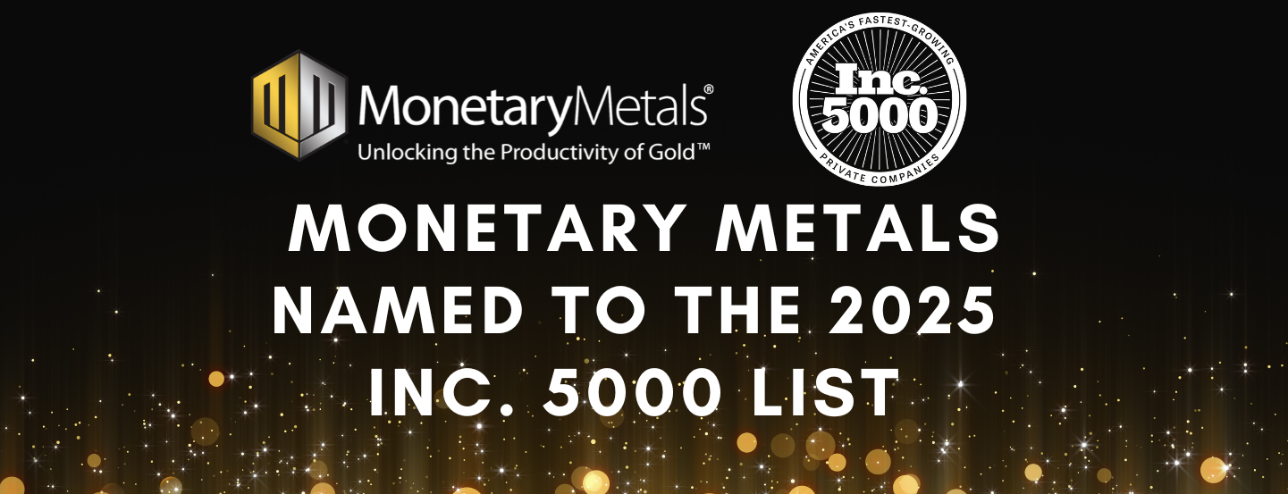 Monetary Metals Named to the 2025 Inc. 5000 List