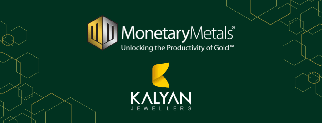 Monetary Metals Announces Multijurisdictional Gold Lease to Kalyan Jewellers